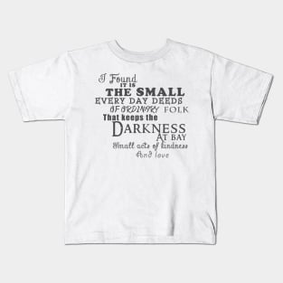 Kindness keeps the darkness at bay Kids T-Shirt